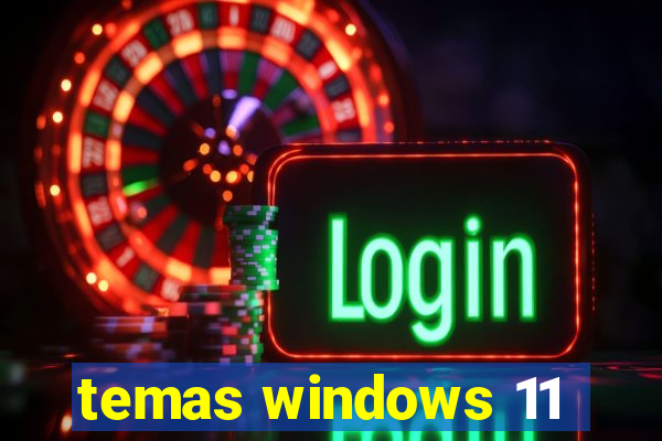 temas windows 11