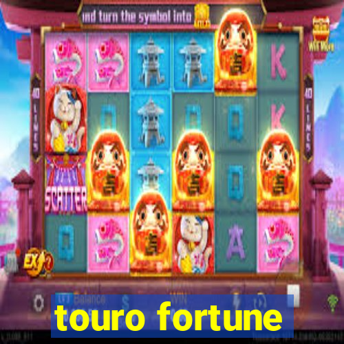 touro fortune