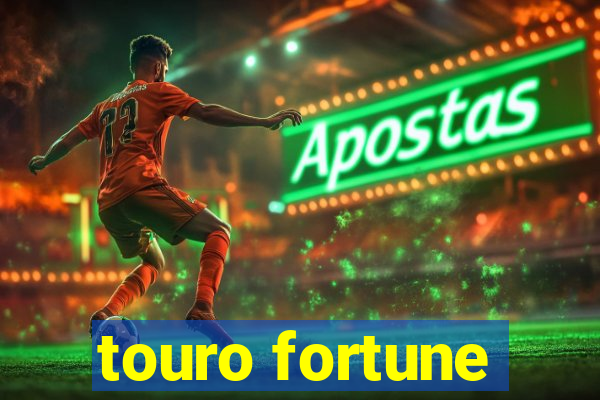 touro fortune