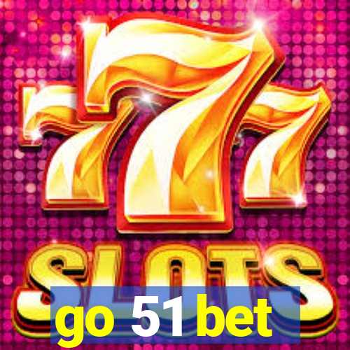 go 51 bet