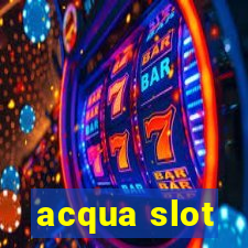 acqua slot