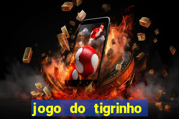 jogo do tigrinho que da bonus no cadastro