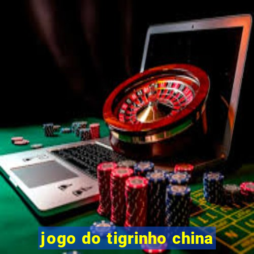 jogo do tigrinho china