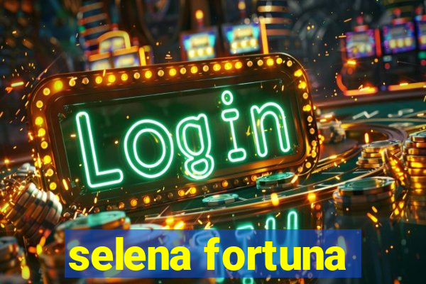 selena fortuna