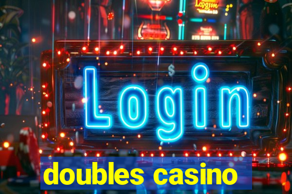 doubles casino