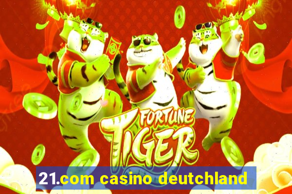 21.com casino deutchland