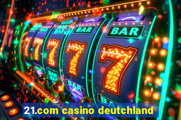 21.com casino deutchland