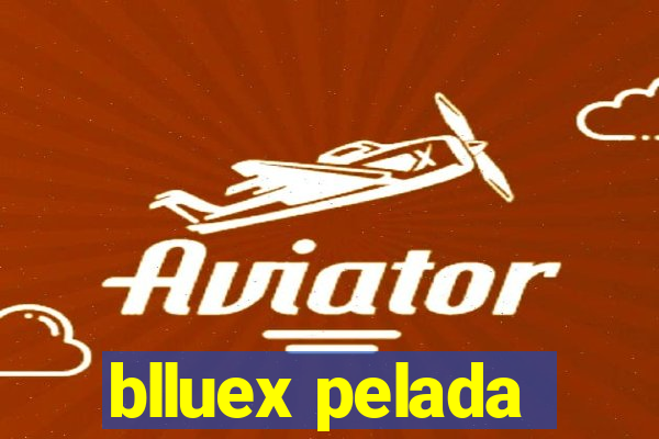 blluex pelada