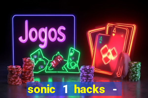 sonic 1 hacks - sonic retro