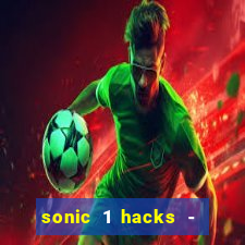 sonic 1 hacks - sonic retro