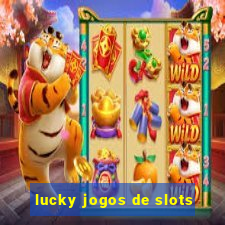 lucky jogos de slots