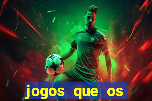 jogos que os famosos jogam para ganhar dinheiro