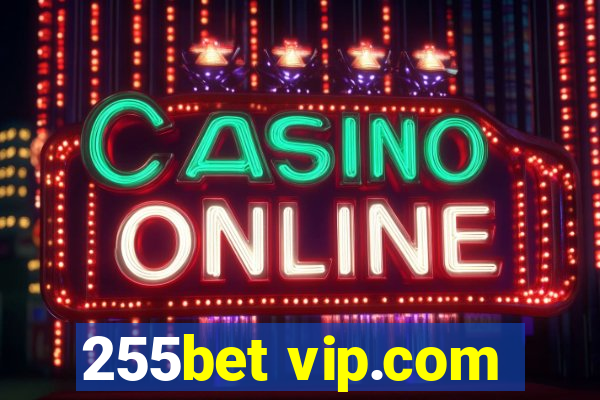 255bet vip.com