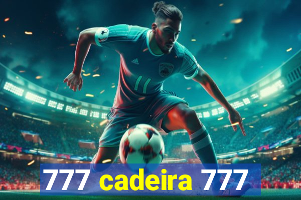 777 cadeira 777