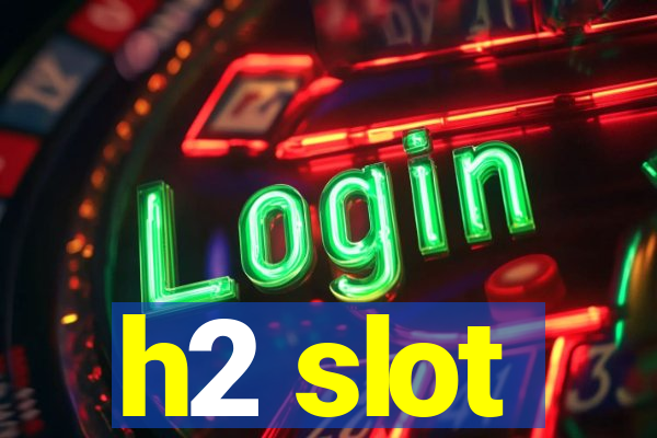 h2 slot