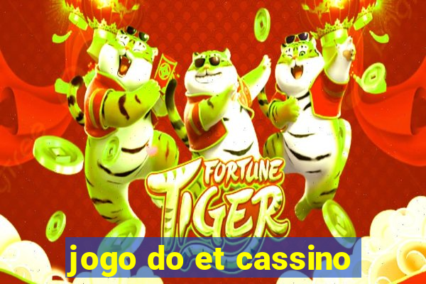 jogo do et cassino