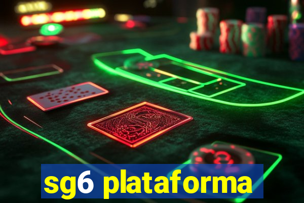 sg6 plataforma