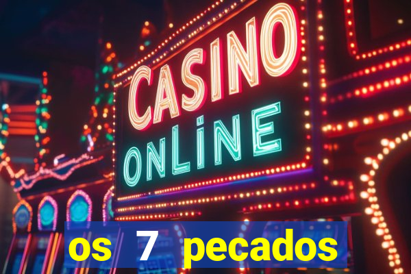 os 7 pecados capitais filme