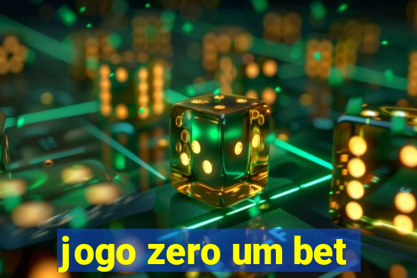 jogo zero um bet