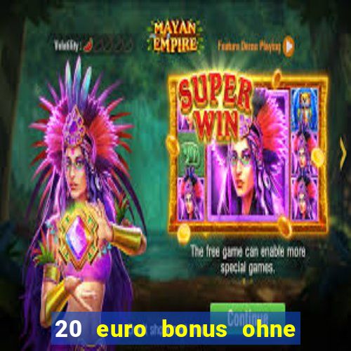 20 euro bonus ohne einzahlung casino 2023