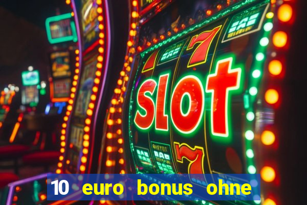 10 euro bonus ohne einzahlung casino 2024