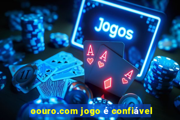 oouro.com jogo é confiável