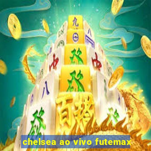 chelsea ao vivo futemax