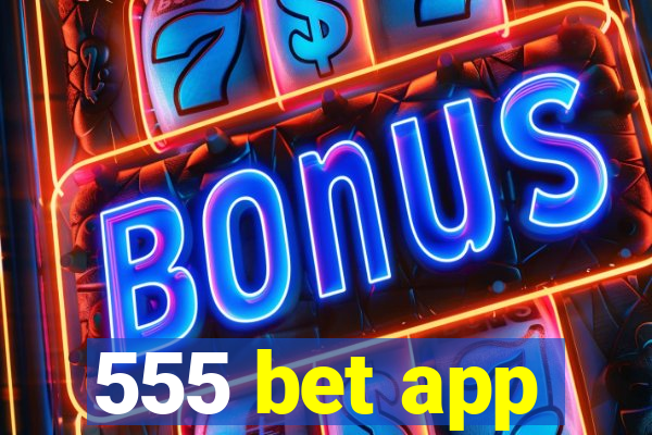 555 bet app