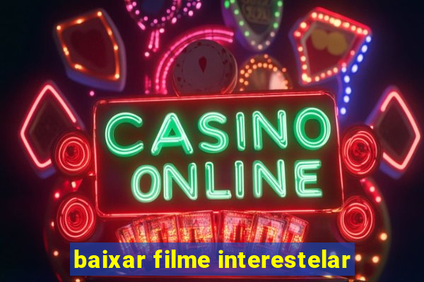 baixar filme interestelar