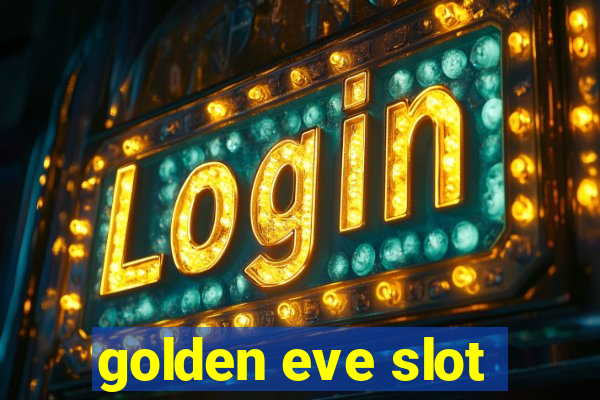 golden eve slot