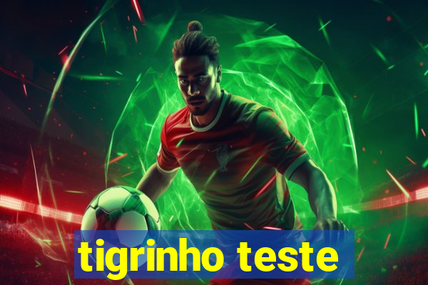 tigrinho teste