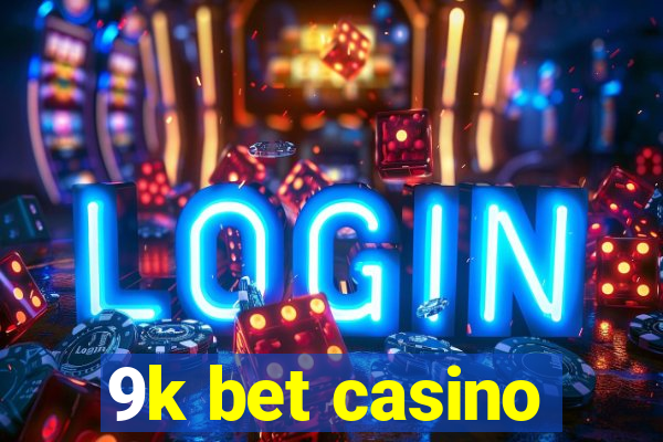 9k bet casino