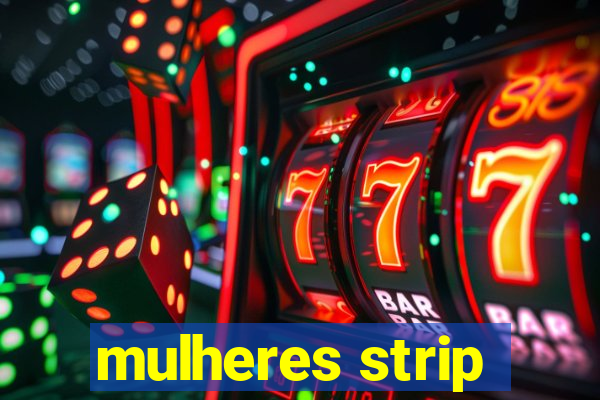 mulheres strip