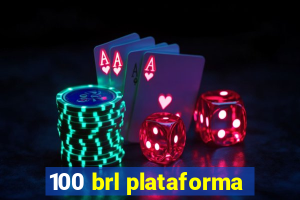 100 brl plataforma