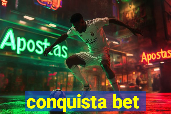 conquista bet