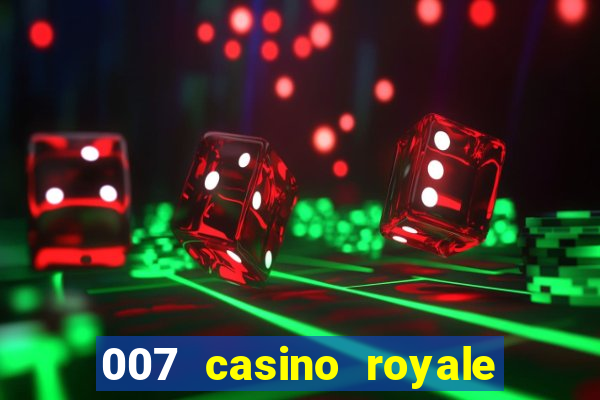 007 casino royale filme completo dublado hd download