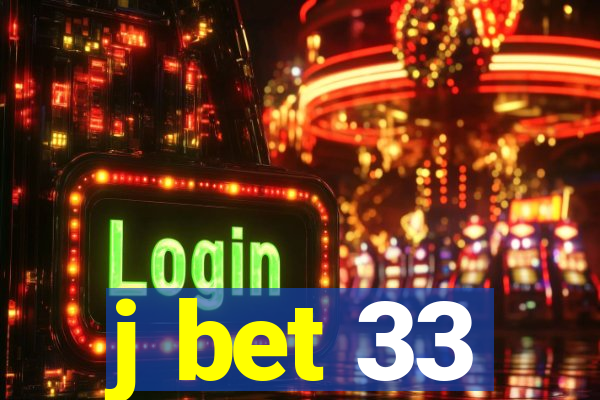 j bet 33