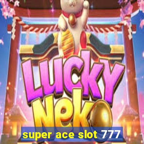 super ace slot 777