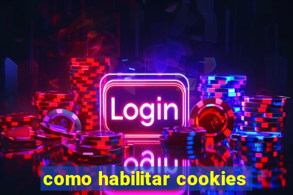 como habilitar cookies