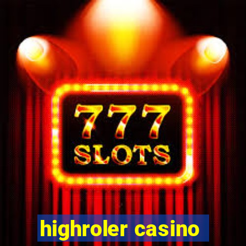 highroler casino