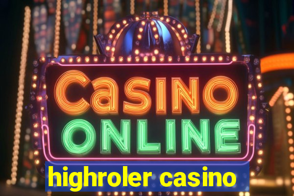 highroler casino