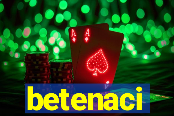 betenaci