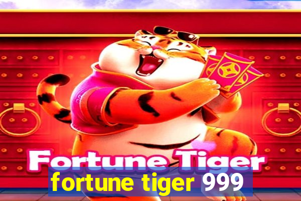 fortune tiger 999