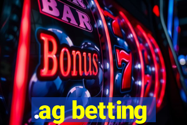 .ag betting