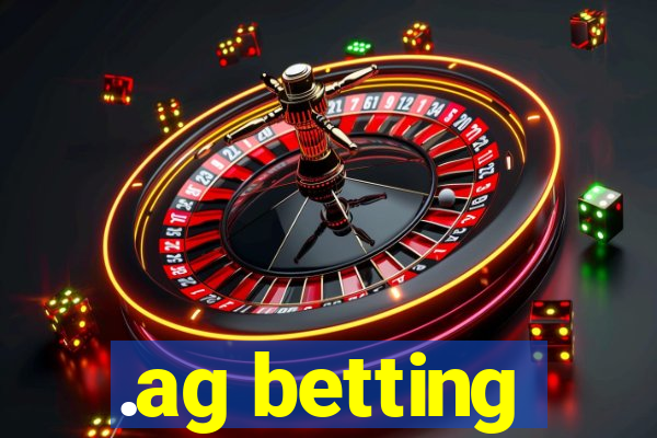 .ag betting