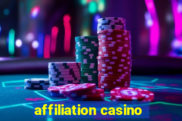 affiliation casino