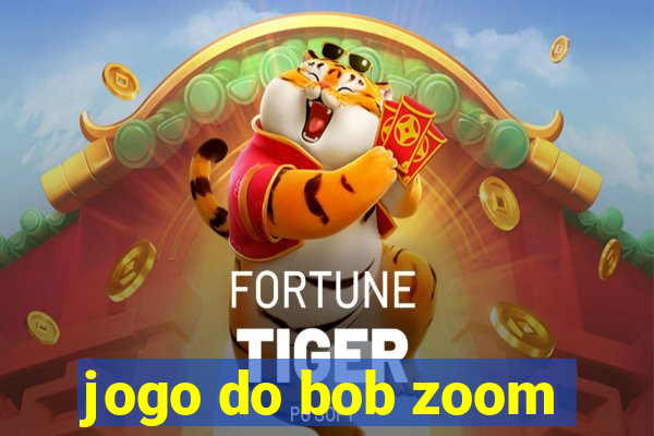 jogo do bob zoom