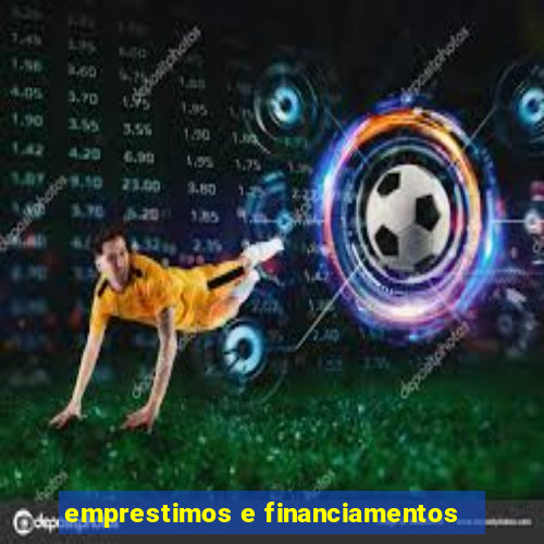 emprestimos e financiamentos