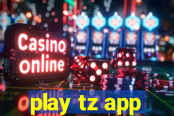 play tz app