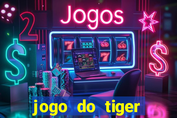 jogo do tiger teste gr谩tis